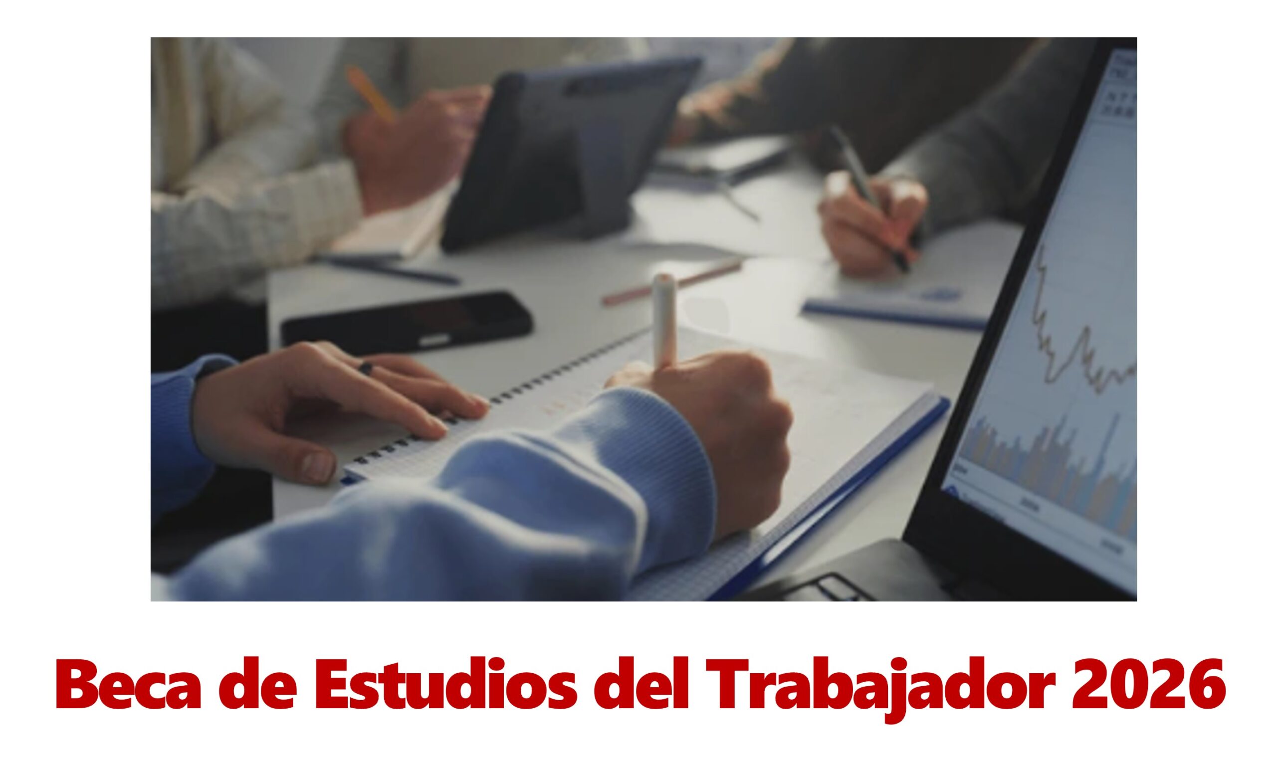CONCLUYERON LS POSTULACIONES A LA BECA DE ESTUDIOS DEL TRABAJADOR 2026.