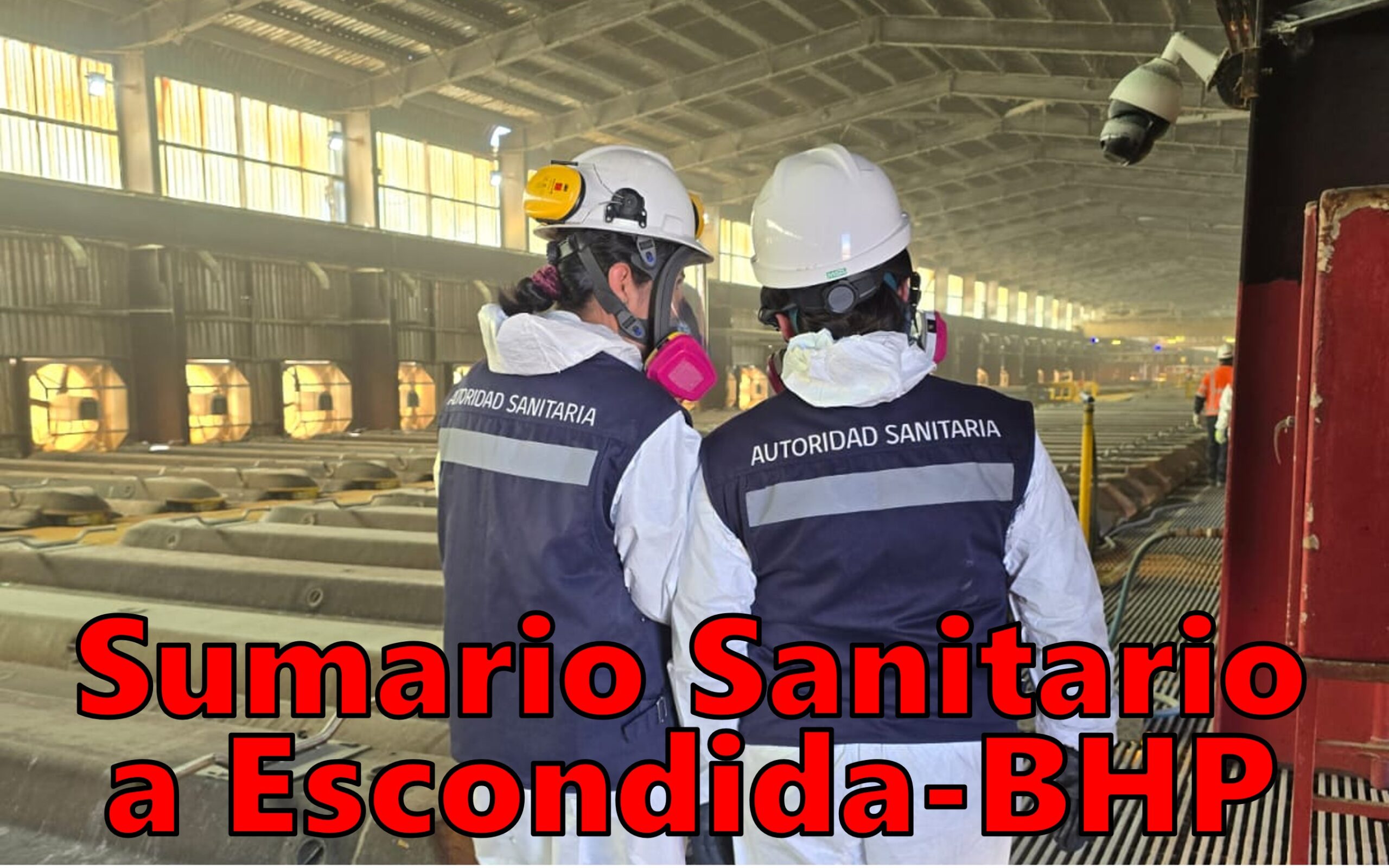ESCONDIDA-BHP ACUMULA NUEVOS SUMARIOS POR INCUMPLIMIENTO DE NORMATIVA SANITARIA EN FAENAS.